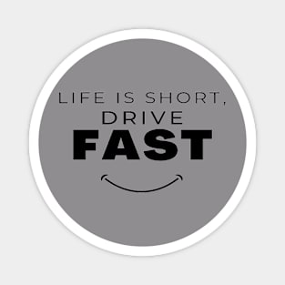 Life Is Short Drive Fast Magnet